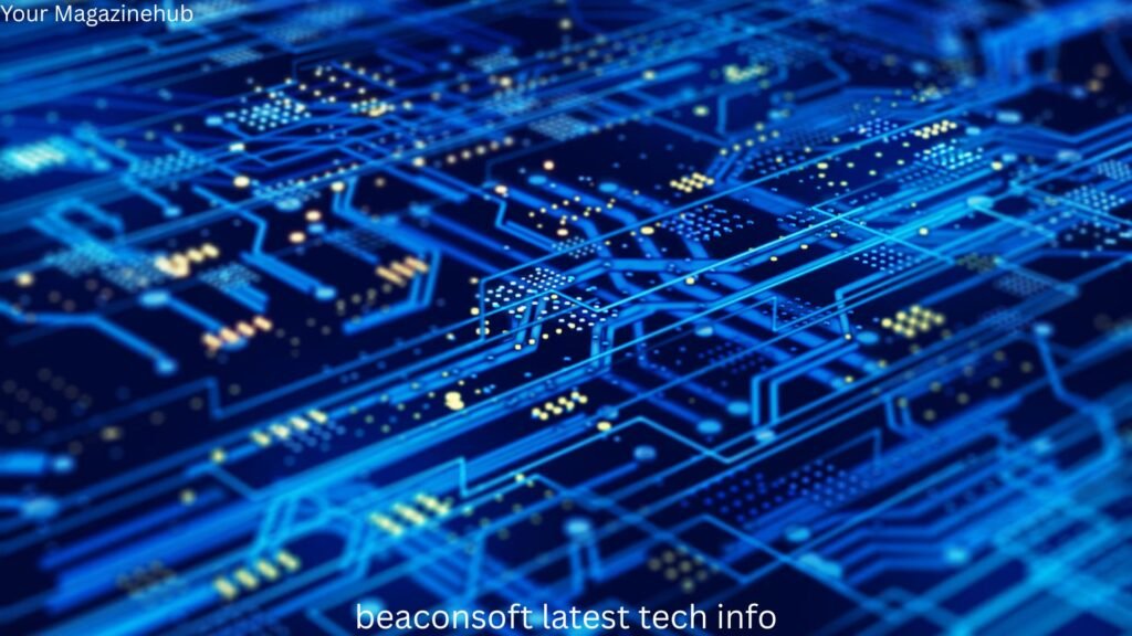 Beaconsoft Latest Tech Info: Trends, Innovations & Future Technology